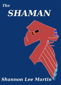 The Shaman【電子書籍】[ Shannon Lee Martin ]