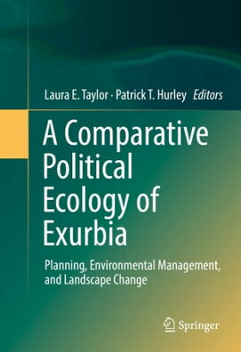 A Comparative Political Ecology of Exurbia Planning, Environmental Management, and Landscape Change