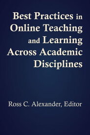 Best Practices in Online Teaching and Learning across Academic Disciplines【電子書籍】