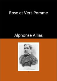 Rose et Vert-Pomme【電子書籍】[ Allais Alphonse ]