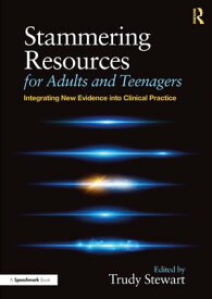 Stammering Resources for Adults and Teenagers Integrating New Evidence into Clinical Practice【電子書籍】