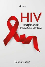 HIV Hist?rias de invas?es vividas【電子書籍】[ Selma Gueris ]
