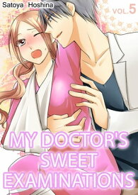 My doctor's Sweet examinations 5【電子書籍】[ Satoya Hoshina ]