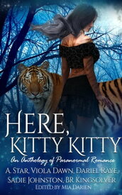 Here, Kitty Kitty An Anthology of Paranormal Romance【電子書籍】[ Sadie Johnston ]