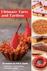 Ultimate Tarts & Tartlets recipe book【電子書籍】[ Oleksandr Trofimenkov ]