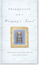 Tranquility for a Woman's Soul Thoughts and Scriptures to Calm Your Spirit【電子書籍】[ Zondervan ]