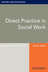 Direct Practice in Social Work: Oxford Bibliographies Online Research Guide【電子書籍】[ Jacqueline Corcoran ]