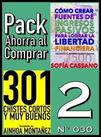 Pack Ahorra al Comprar 2 (N? 030) 301 Chistes Cortos y Muy Buenos & C?mo crear fuentes de ingresos pasivos para lograr la libertad financiera【電子書籍】[ Ainhoa Monta?ez ]