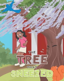 The Tree That Sneezed【電子書籍】[ Jacquelyn McKenzie ]