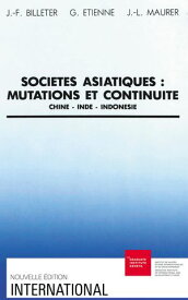 Soci?t?s asiatiques?: mutations et continuit? Chine, Inde, Indon?sie【電子書籍】[ Jean-Fran?ois Billeter ]