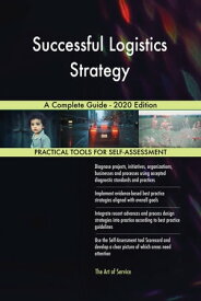 Successful Logistics Strategy A Complete Guide - 2020 Edition【電子書籍】[ Gerardus Blokdyk ]