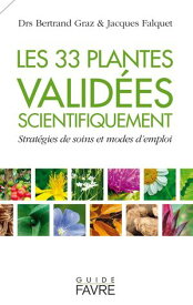 33 plantes valid?es scientifiquement - Strat?gies de soins et modes d'emploi【電子書籍】[ Bertrand Graz ]