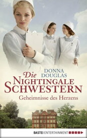 Die Nightingale Schwestern Geheimnisse des Herzens【電子書籍】[ Donna Douglas ]