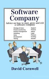 Software Company: Advice on How to Start, Grow and Exit a Software Company【電子書籍】[ David Cornwell ]