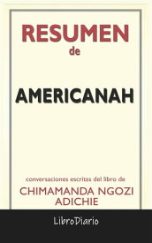 Americanah de Chimamanda Ngozi Adichie: Conversaciones Escritas【電子書籍】[ LibroDiario LibroDiario ]