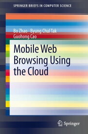 Mobile Web Browsing Using the Cloud【電子書籍】[ Bo Zhao ]