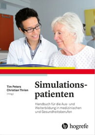 Simulationspatienten Handbuch f?r die Aus- und Weiterbildung in medizinischen- und Gesundheitsberufen【電子書籍】