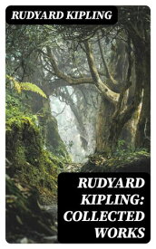 Rudyard Kipling: Collected Works The Jungle Book, The Man Who Would Be King, Just So Stories, Kim, The Light That Failed, Captain Courageous, Plain Tales from the Hills【電子書籍】[ Rudyard Kipling ]