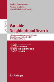 Variable Neighborhood Search 7th International Conference, ICVNS 2019, Rabat, Morocco, October 3?5, 2019, Revised Selected Papers【電子書籍】