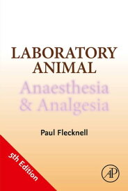 Laboratory Animal Anaesthesia and Analgesia【電子書籍】[ Paul Flecknell ]