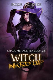 Witch Inked Up Chaos Menagerie, #2.5【電子書籍】[ Ian Madison Keller ]
