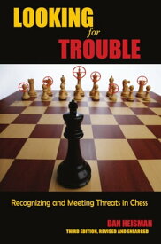 Looking for Trouble Recognizing and Meeting Threats in Chess【電子書籍】[ Dan Heisma ]