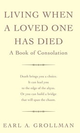 Living When A Loved One Has Died A Book of Consolation【電子書籍】[ Earl A. Grollman ]