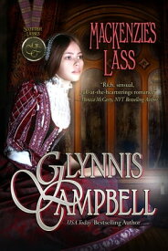 MacKenzie's Lass A Grumpy/Sunshine Scottish Historical Romance Adventure【電子書籍】[ Glynnis Campbell ]