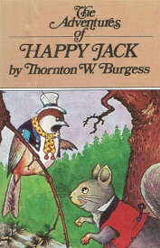 The Adventures of Happy Jack【電子書籍】[ Thornton W. Burgess ]