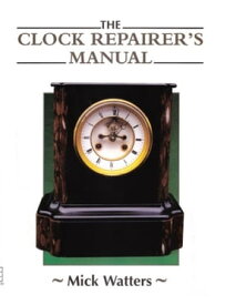 The CLOCK REPAIRER'S MANUAL【電子書籍】[ Mick Watters ]