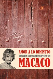 Amor a lo diminuto【電子書籍】[ Macaco ]