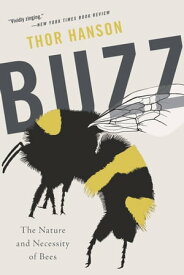 Buzz The Nature and Necessity of Bees【電子書籍】[ Thor Hanson ]