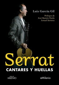 Serrat, cantares y huellas【電子書籍】[ Luis Garc?a Gil ]