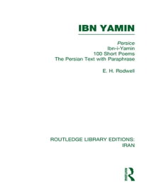 Ibn Yamin (RLE Iran B) 100 Short Poems The Persian Text With Paraphrase【電子書籍】[ E. H. Rodwell ]