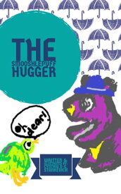 The Smooshlepuff Hugger【電子書籍】[ Cynthia D-G, Stankevich ]