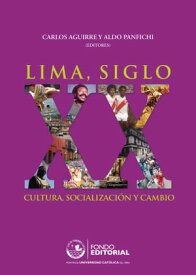 Lima, siglo XX Cultura, socializaci?n y cambio【電子書籍】