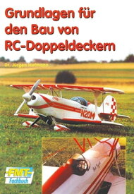 Grundlagen f?r den Bau von RC-Doppeldeckern【電子書籍】[ Dr. J?rgen Hofmann ]