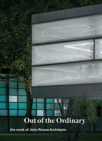 Out of the Ordinary The Work of John Ronan Architects【電子書籍】[ John Ronan ]