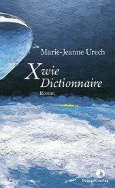 X wie Dictionnaire Roman【電子書籍】[ Marie-Jeanne Urech ]