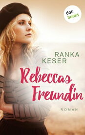 Rebeccas Freundin Roman【電子書籍】[ Ranka Keser ]