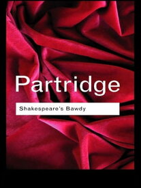 Shakespeare's Bawdy【電子書籍】[ Eric Partridge ]