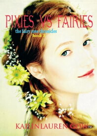 Pixies Vs. Fairies (The Fairy Rose Chronicles #3)【電子書籍】[ Kailin Gow ]