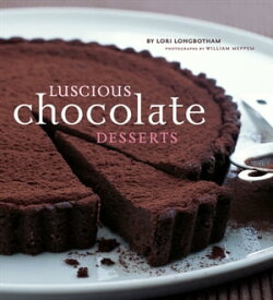 Luscious Chocolate Desserts【電子書籍】[ Lori Longbotham ]