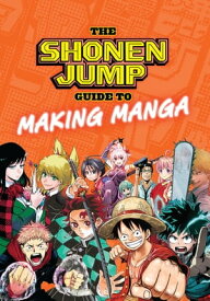 The Shonen Jump Guide to Making Manga【電子書籍】[ Weekly Shonen Jump Editorial Department ]