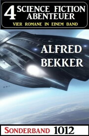 4 Science Fiction Abenteuer Sonderband 1012【電子書籍】[ Alfred Bekker ]