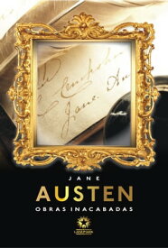 Obras inacabadas: Unfinished novels Edi??o bil?ngue portugu?s - ingl?s【電子書籍】[ Jane Austen ]