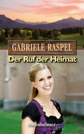 Der Ruf der Heimat【電子書籍】[ Gabriele Raspel ]