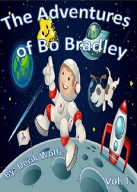 The Adventures of Bo Bradley: Vol. I【電子書籍】[ Derik Wolfe ]