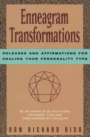 Enneagram Transformations Releases and Affirmations for Healing Your Personality Type【電子書籍】[ Don Richard Riso ]