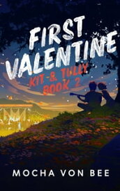 First Valentine Kit and Tully Book 2【電子書籍】[ Mocha VonBee ]